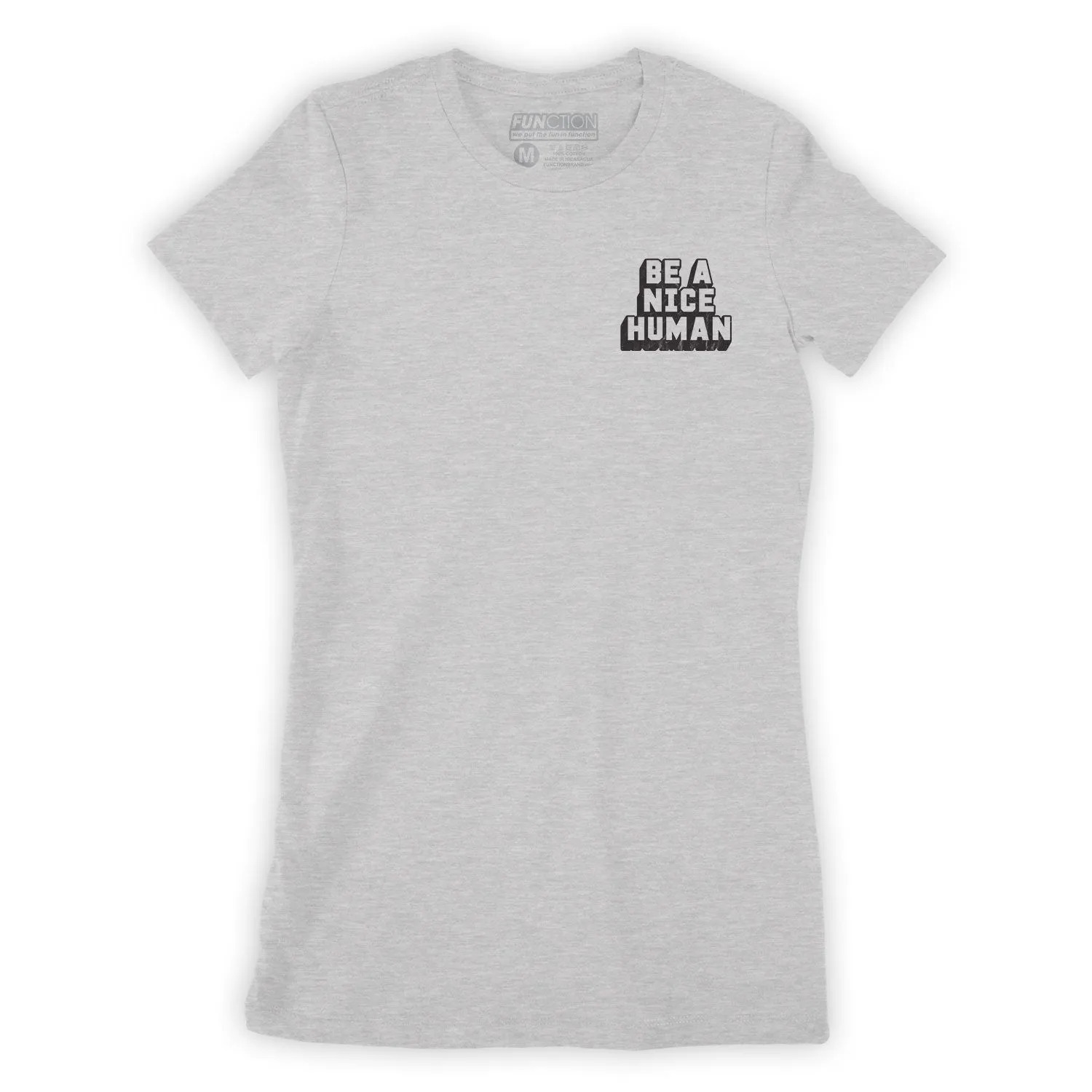 Function - Be A Nice Human Fashion Womens  T-Shirt