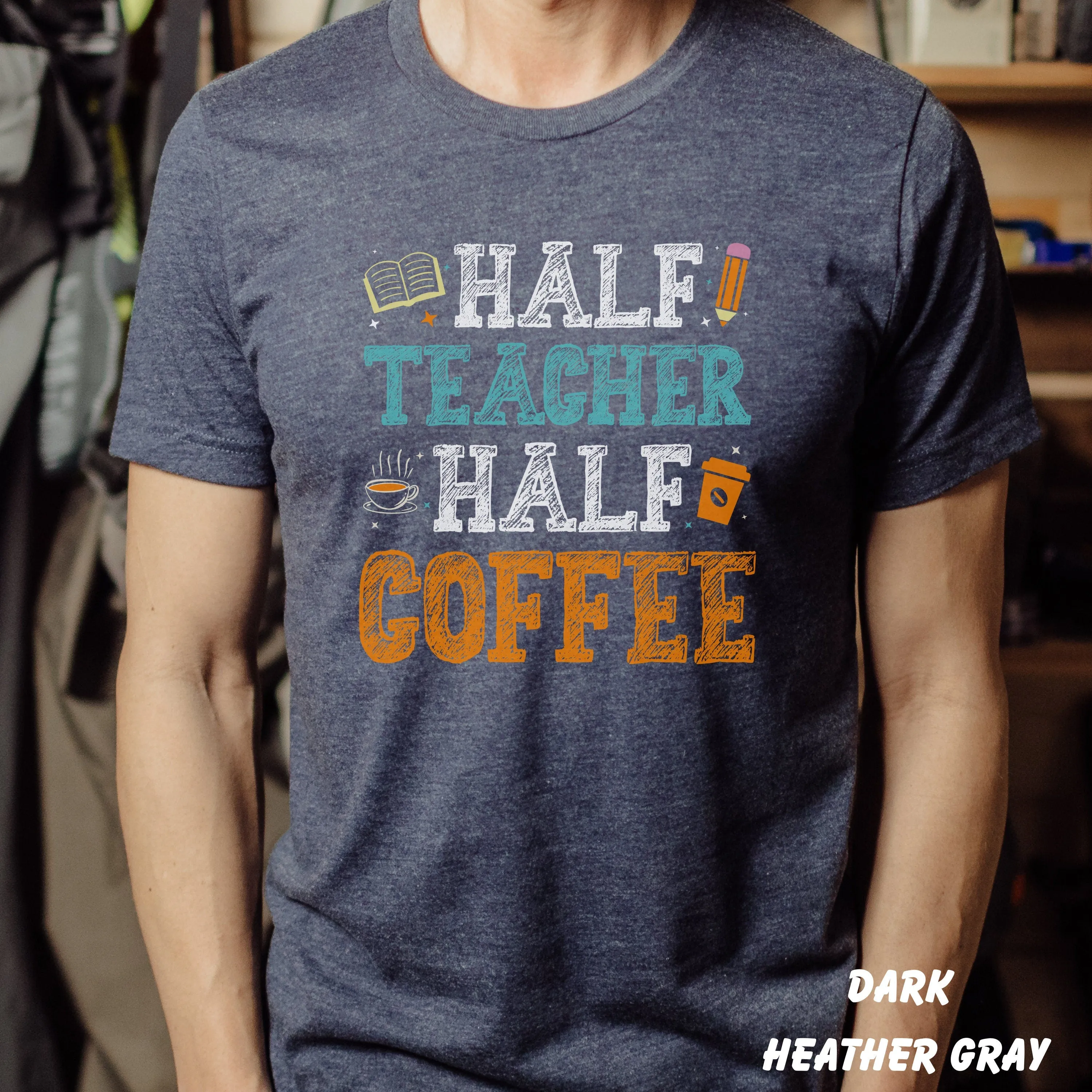 Half Teacher Half Coffee Shirt, Cute Teacher Shirt, Coffee Lovers Teacher Shirt, Funny Teacher T Shirt, Coffee Teacher T-Shirt