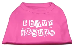 I Have Issues Screen Printed Dog Shirt  Bright Pink XS (8)