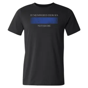 LEO Remembered Heroes Never Die Tee