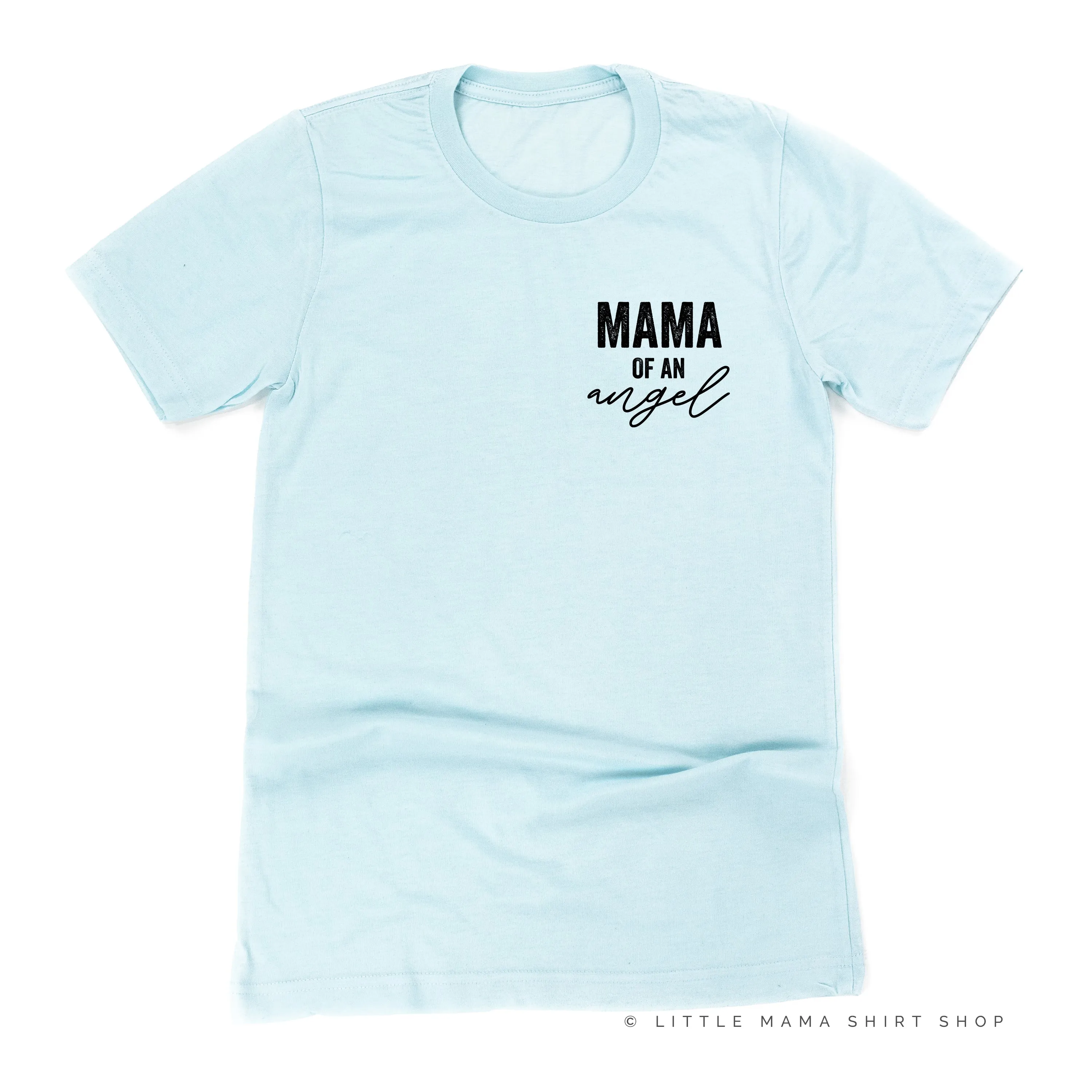 Mama of an Angel - (Singular Version) -  Unisex Tee