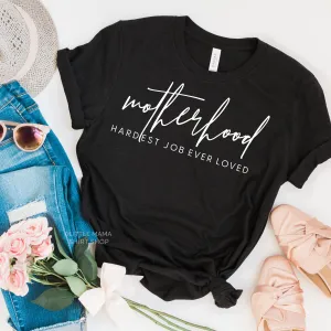 Motherhood: Hardest Job Ever Loved - Unisex Tee